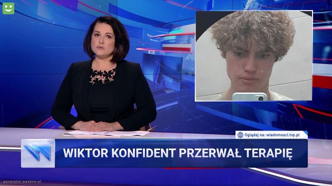 Wiktor konfident przerwał terapię 