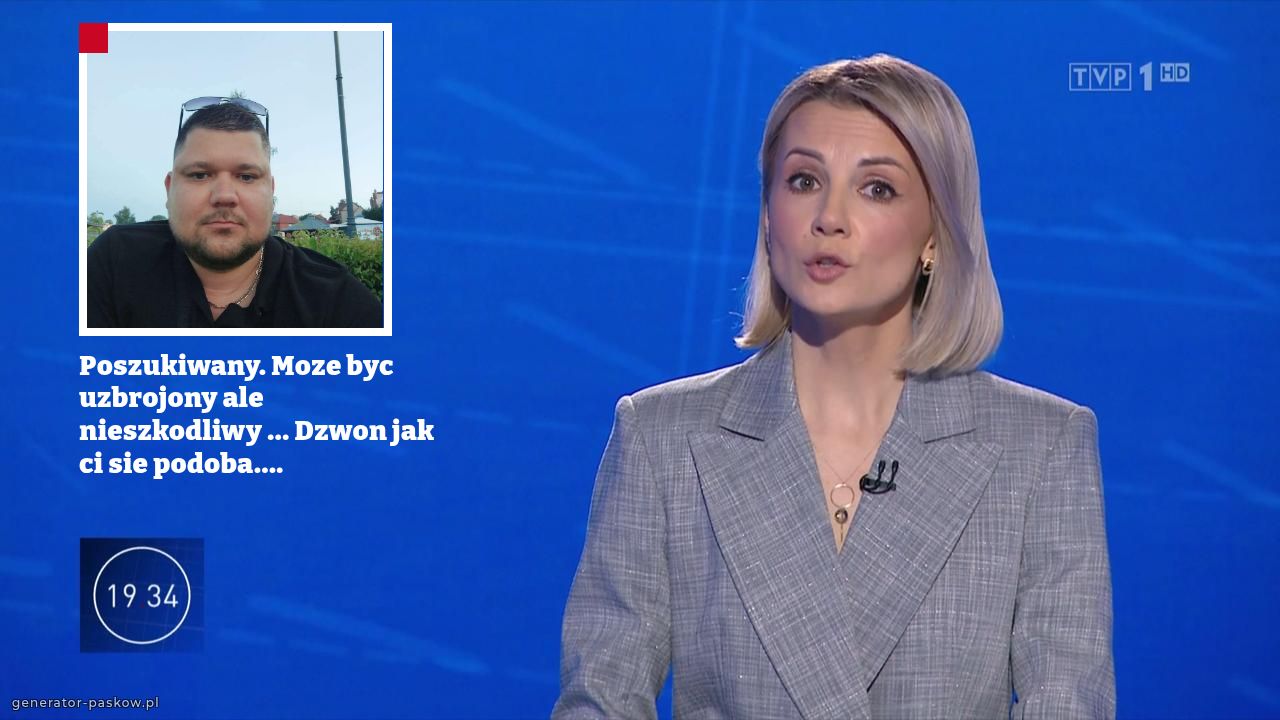 Poszukiwany. Moze byc uzbrojony ale nieszkodliwy ... Dzwon jak ci sie podoba....