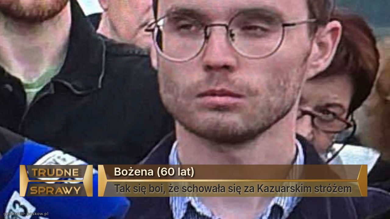 Bożena (60 lat)
Tak się boi, że schowała się za Kazuarskim stróżem