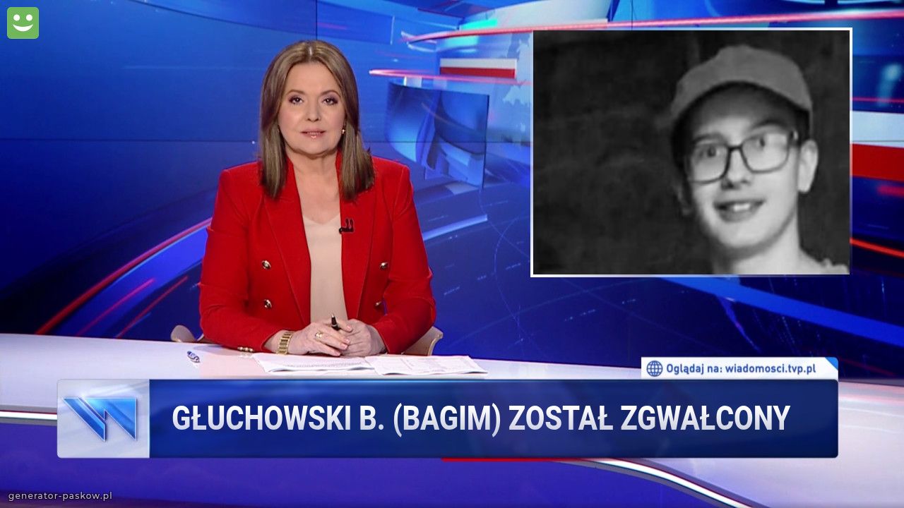 Głuchowski B. (Bagim) został zgwałcony  
