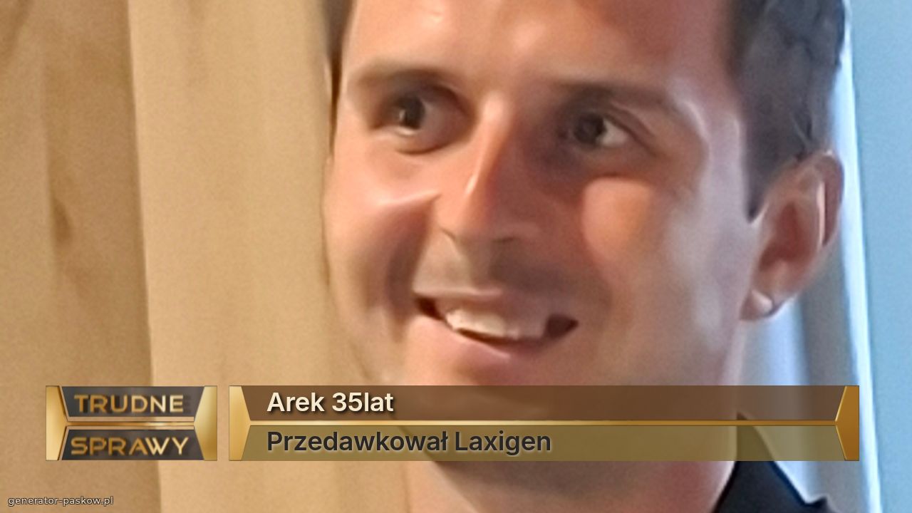 Arek 35lat
Przedawkował Laxigen