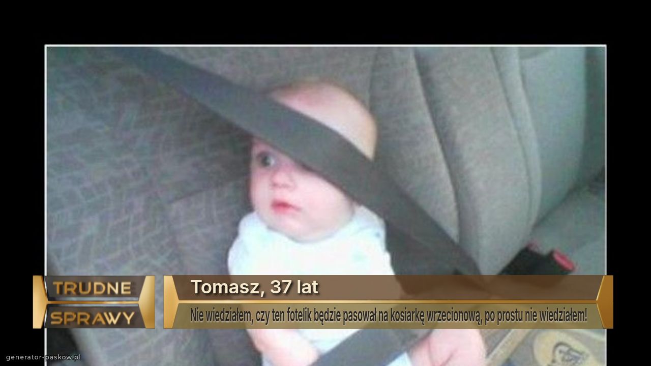 Tomasz, 37 lat
Nie wiedziałem, czy ten fotelik będzie pasował na kosiarkę wrzecionową, po prostu nie wiedziałem!