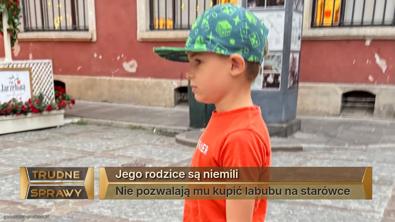 Jego rodzice są niemili 
Nie pozwalają mu kupić labubu na starówce