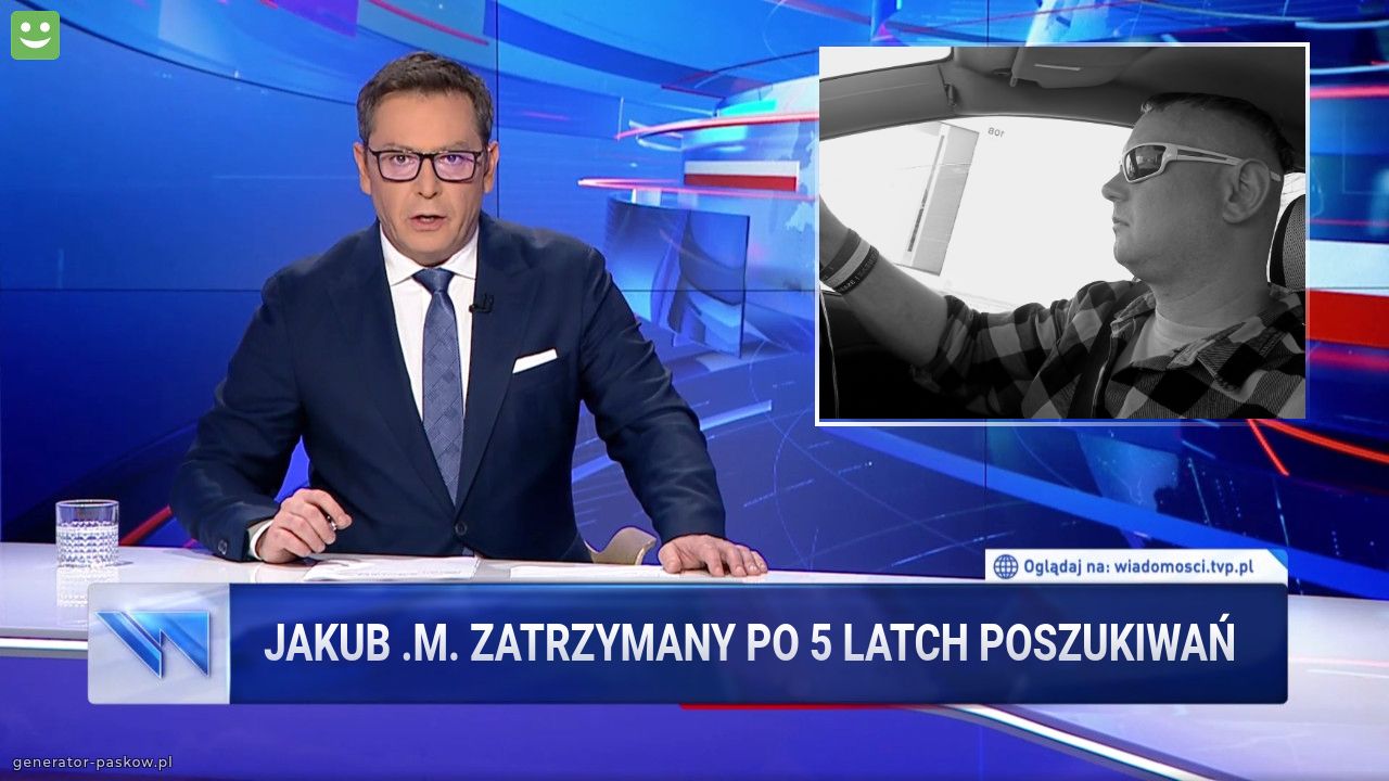 Jakub .M. zatrzymany po 5 latch poszukiwań
