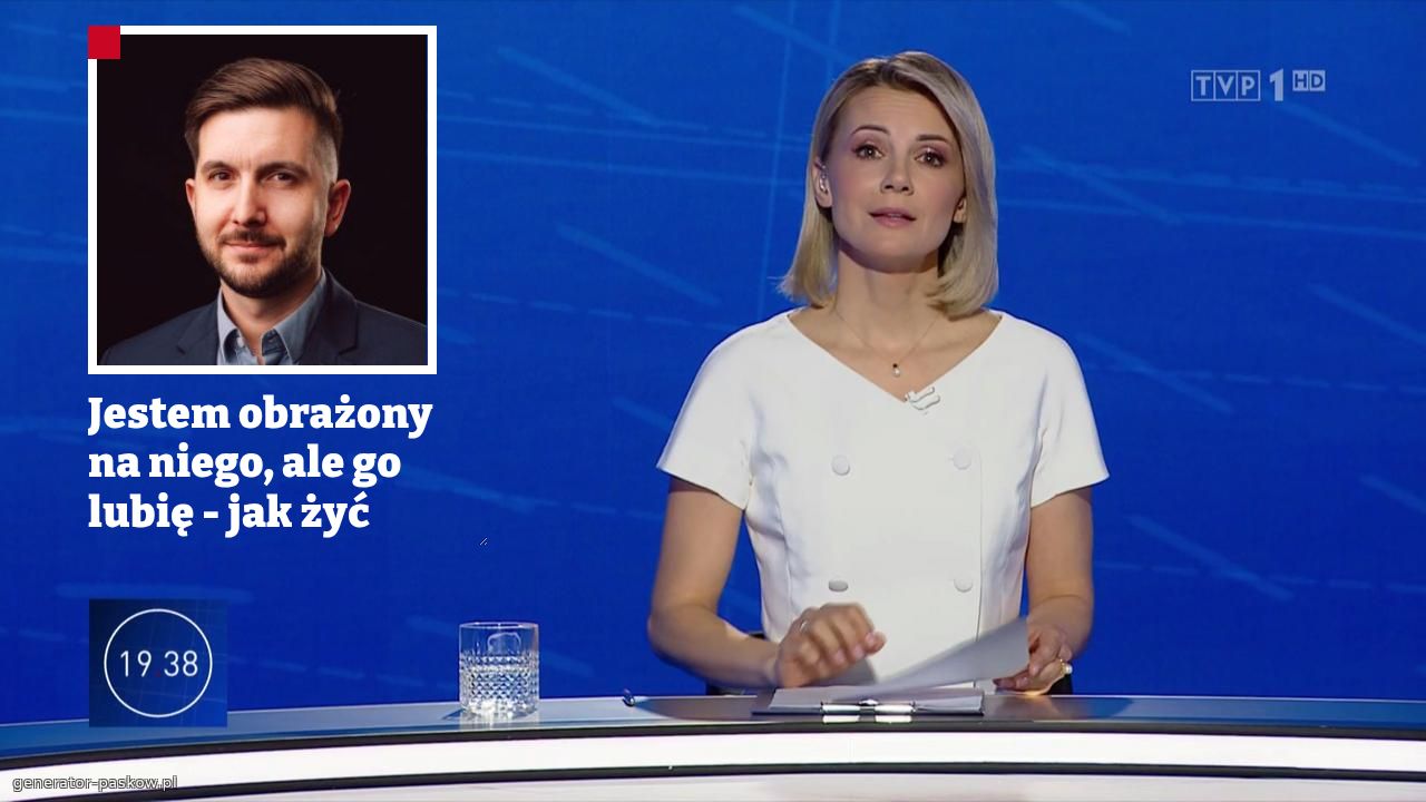Jestem obrażony na niego, ale go lubię - jak żyć