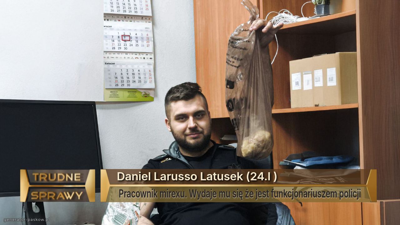 Daniel Larusso Latusek (24.l )
 Pracownik mirexu. Wydaje mu się że jest funkcjonariuszem policji
