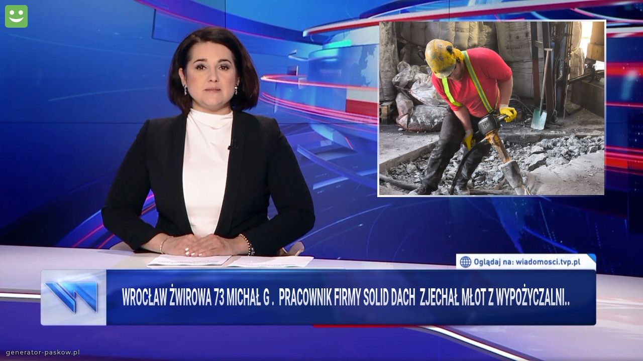 Wrocław żwirowA 73 Michał g .  Pracownik firmy solid dach  Zjechał młot z wypożyczalni.. 