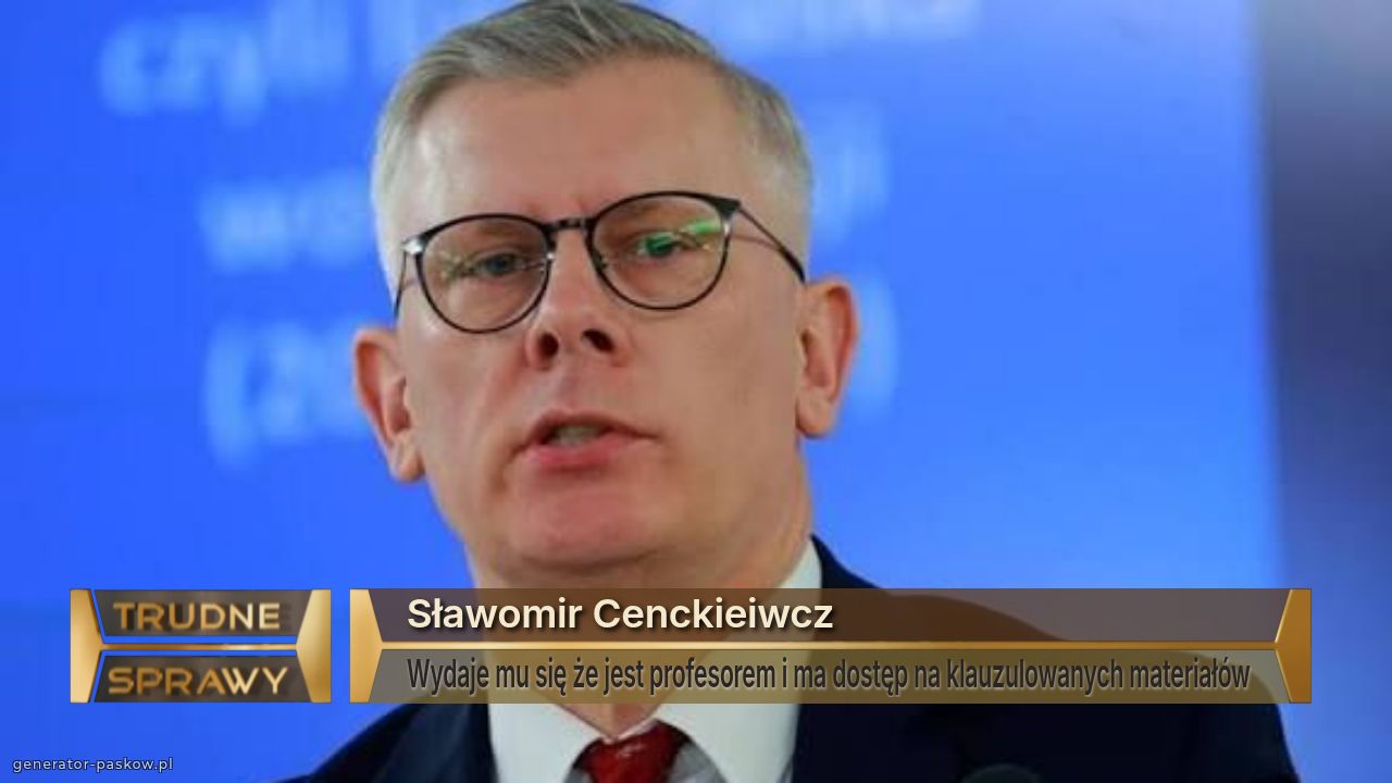 Sławomir Cenckieiwcz 
Wydaje mu się że jest profesorem i ma dostęp na klauzulowanych materiałów 