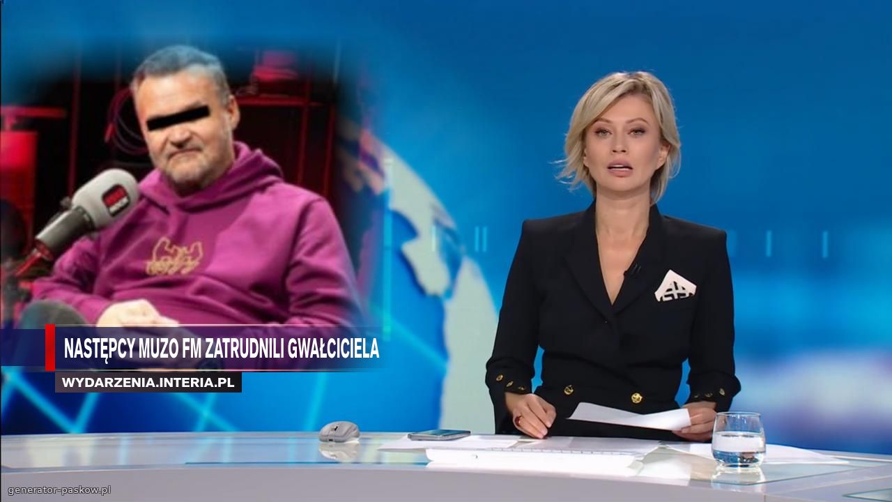 NASTĘPCY MUZO FM ZATRUDNILI GWAŁCICIELA 