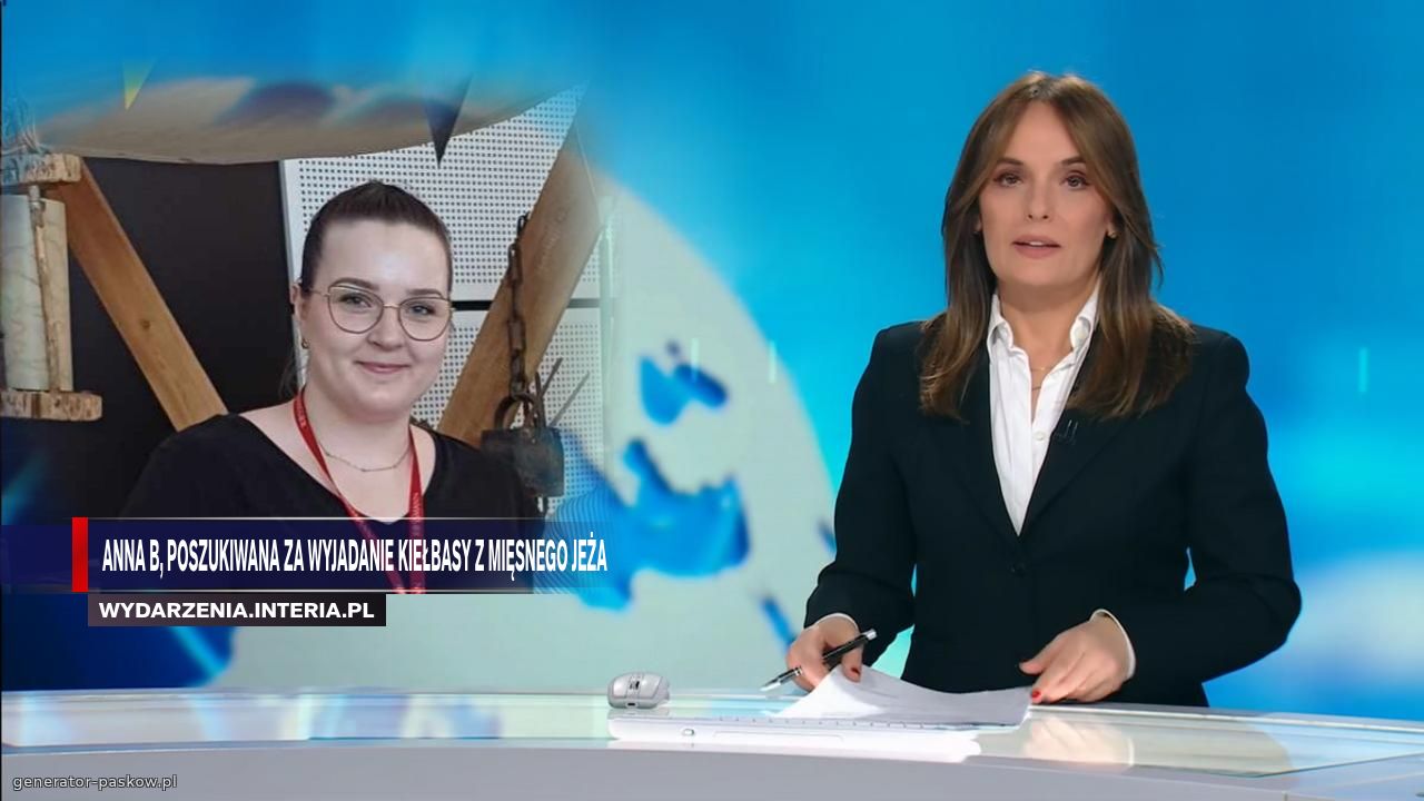 Anna B, poszukiwana za wyjadanie kiełbasy z mięsnego jeża 