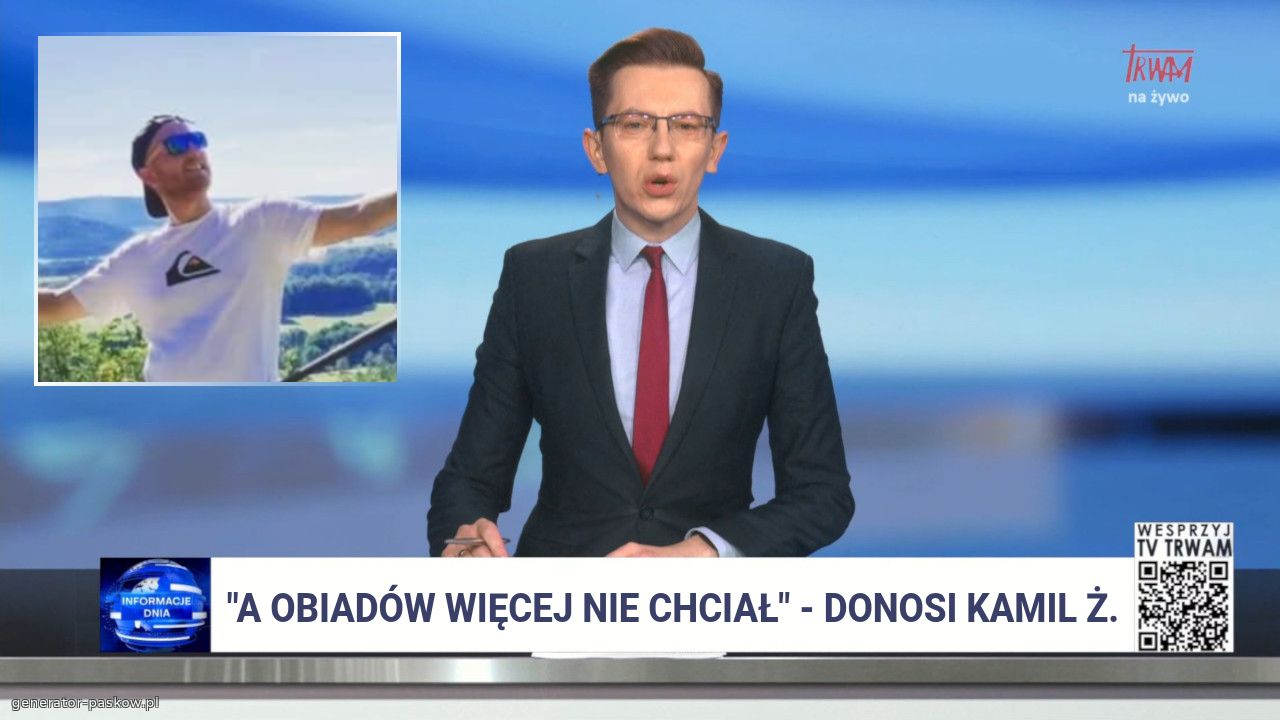 "a obiadów więcej nie chciał" - donosi kamil ż.