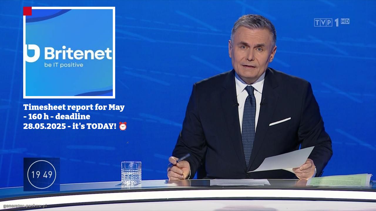 Timesheet report for May - 160 h - deadline 28.05.2025 - it's TODAY! ⏰
