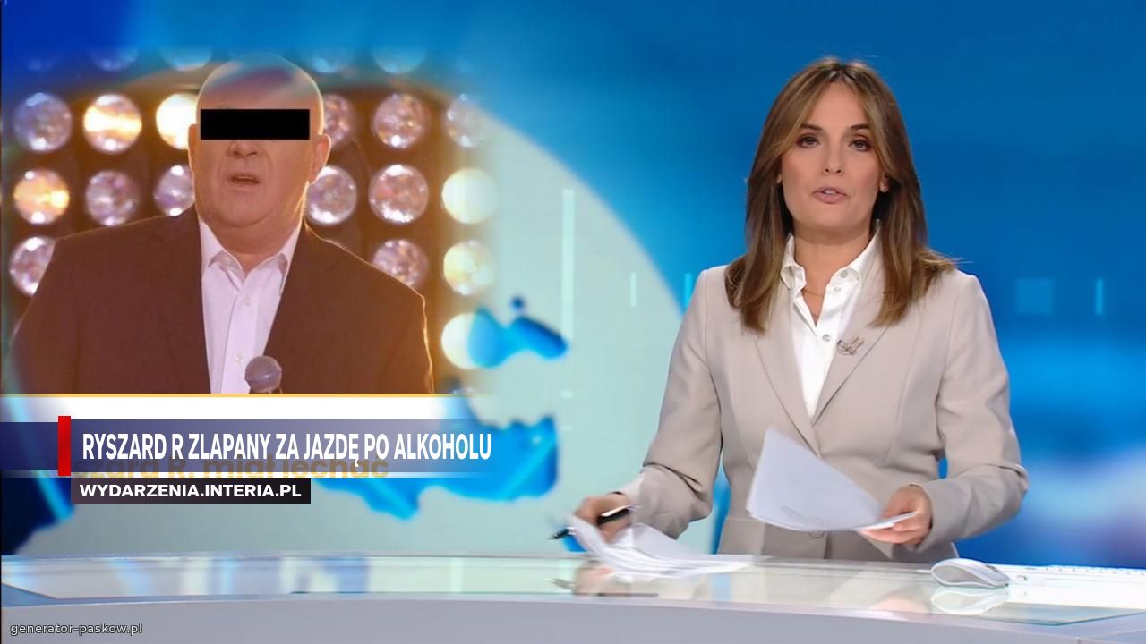 RYSZARD R ZLAPANY ZA JAZDĘ PO ALKOHOLU
