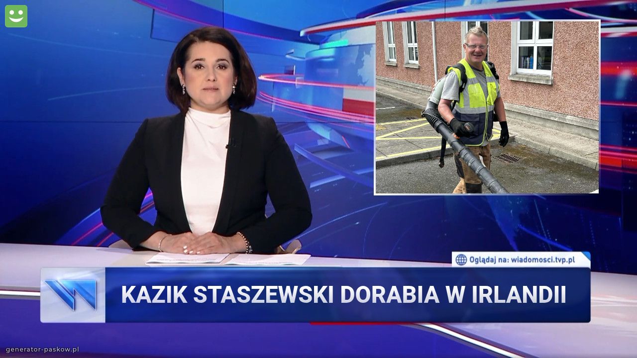 Kazik staszewski dorabia w irlandii