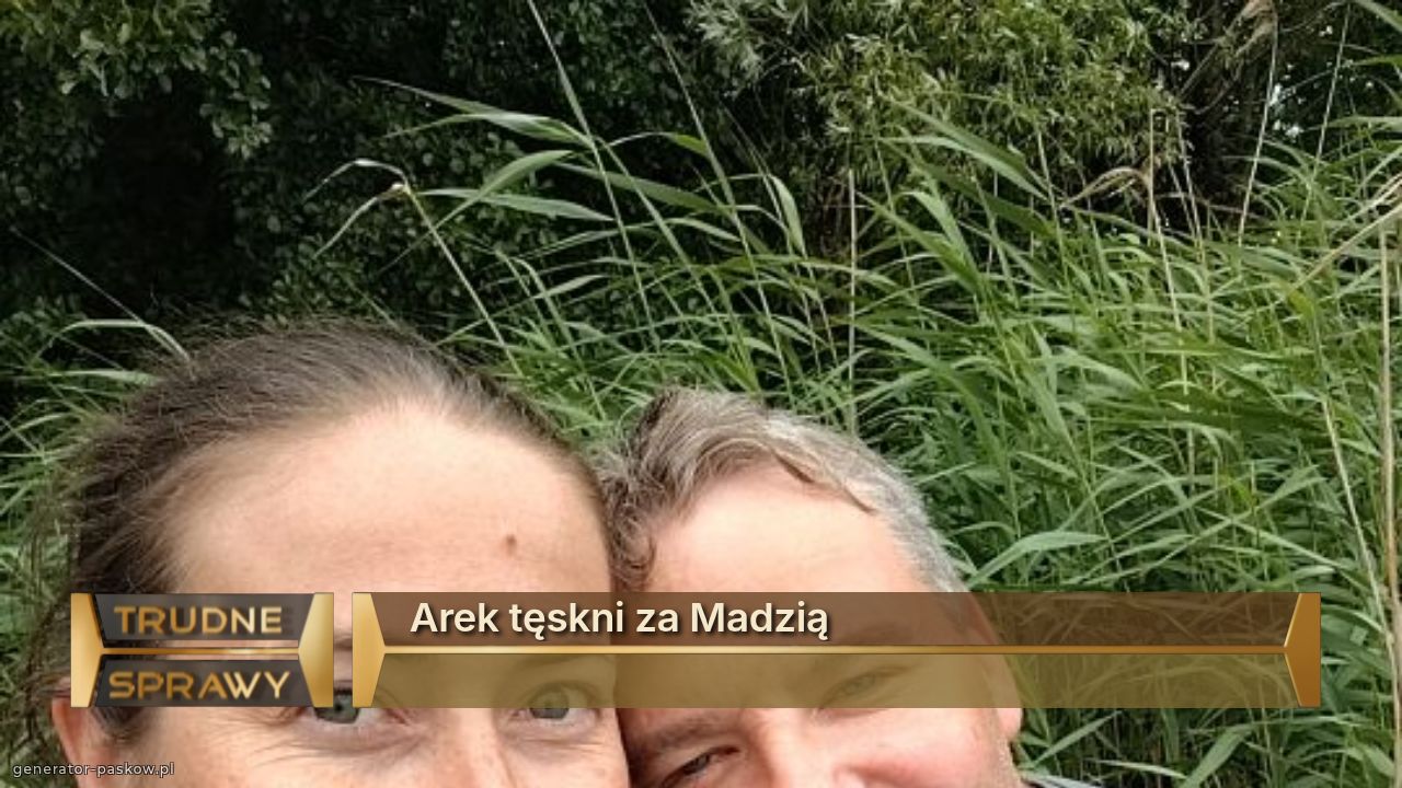 Arek tęskni za Madzią 
