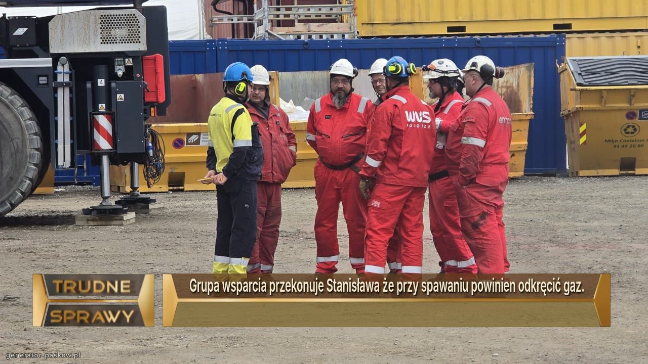 Grupa wsparcia przekonuje Stanisława że przy spawaniu powinien odkręcić gaz.
