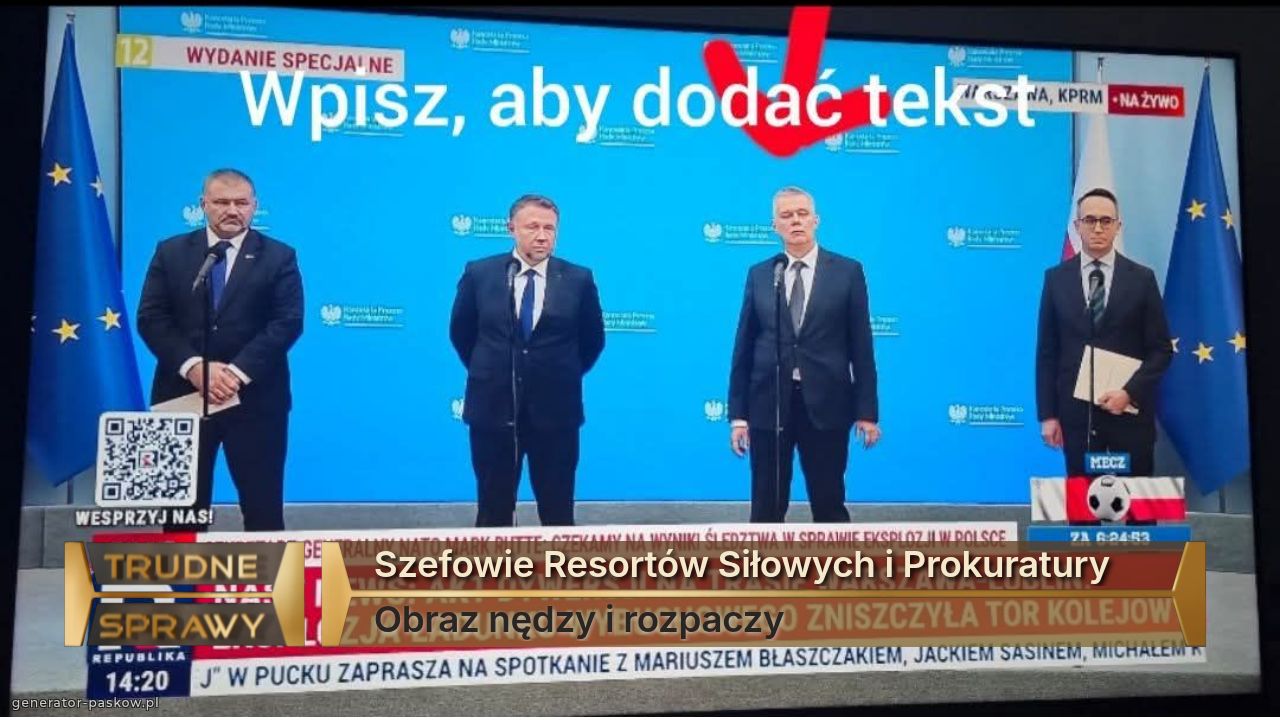 Szefowie Resortów Siłowych i Prokuratury 
Obraz nędzy i rozpaczy 