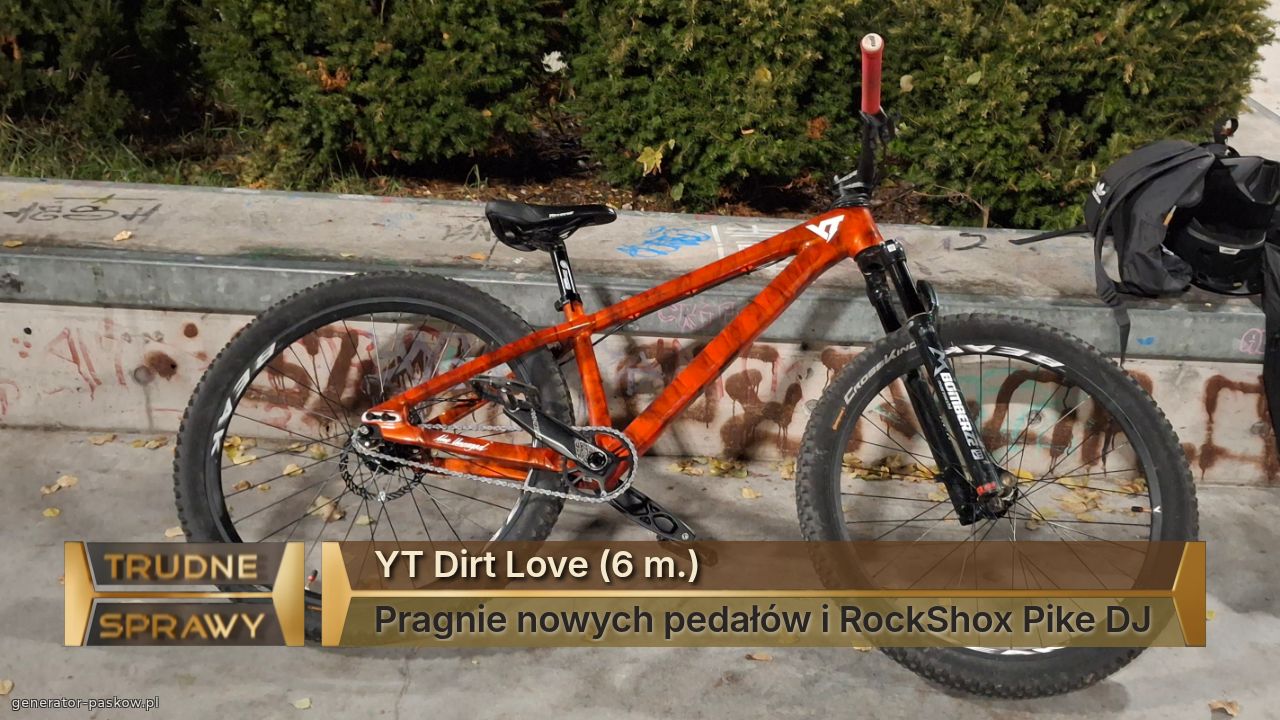 YT Dirt Love (6 m.)
Pragnie nowych pedałów i RockShox Pike DJ