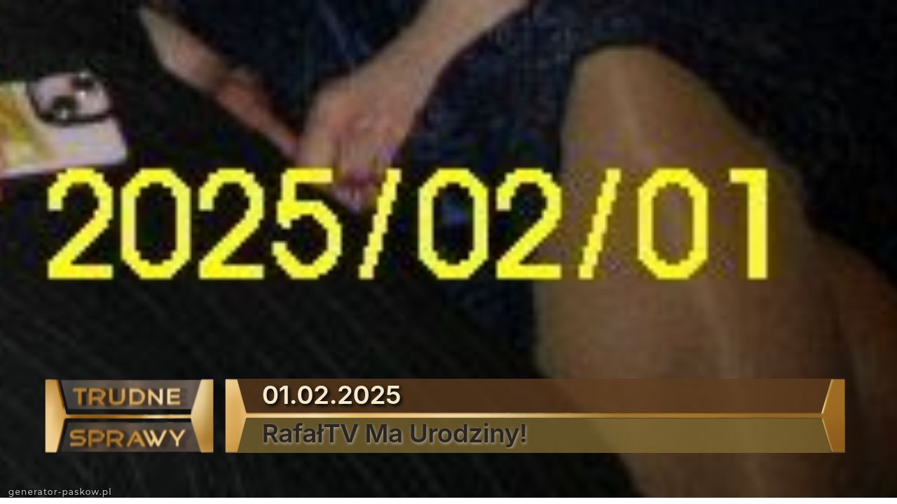 01.02.2025
RafałTV Ma Urodziny!