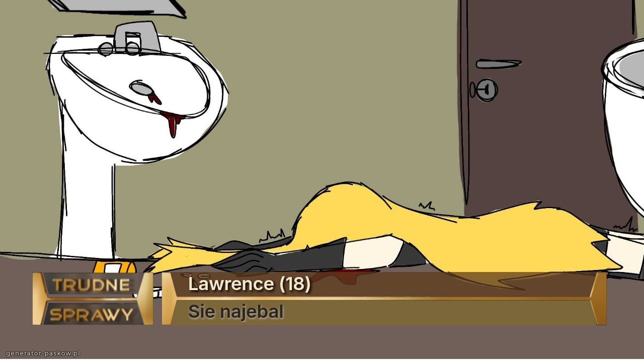 Lawrence (18)
Sie najebal