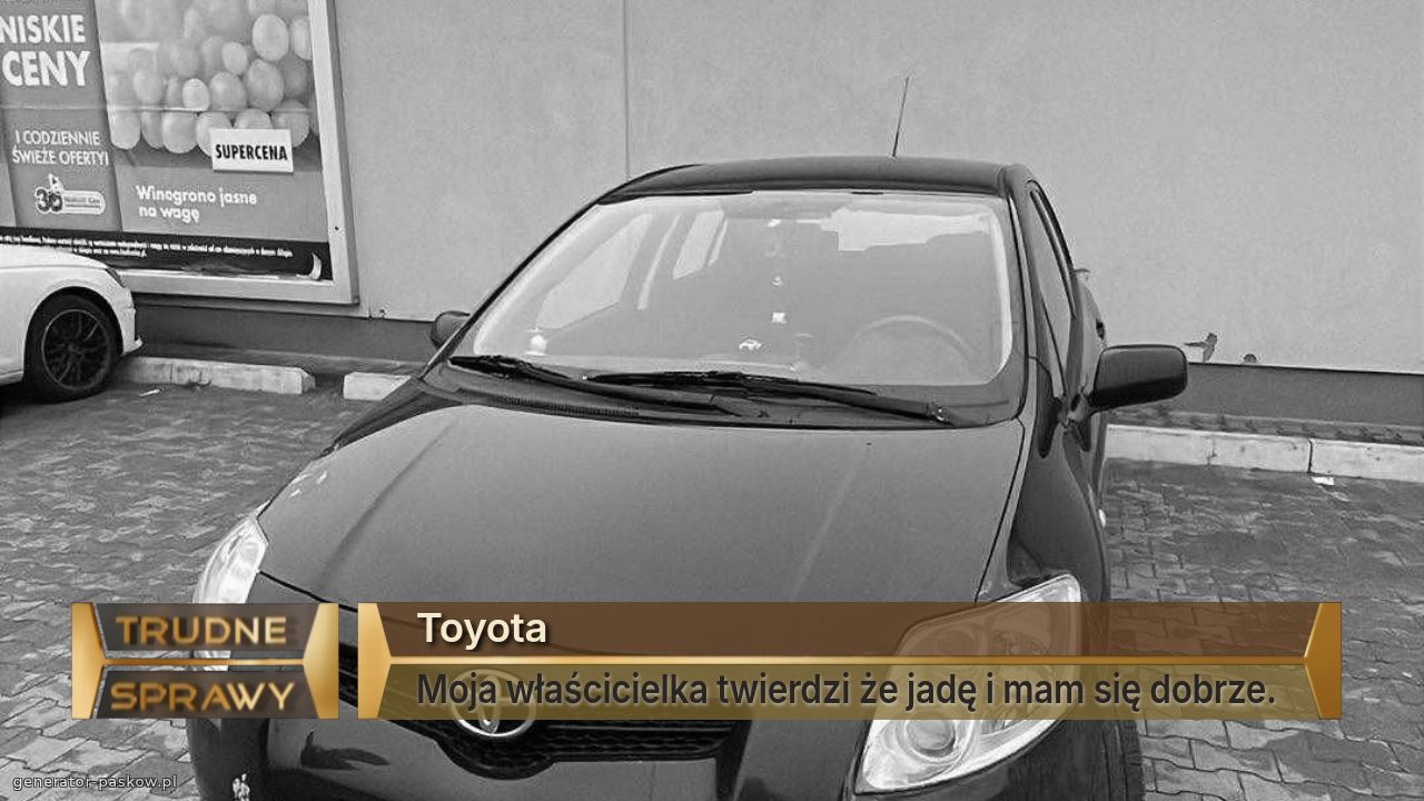 Toyota 
Moja właścicielka twierdzi że jadę i mam się dobrze. 
