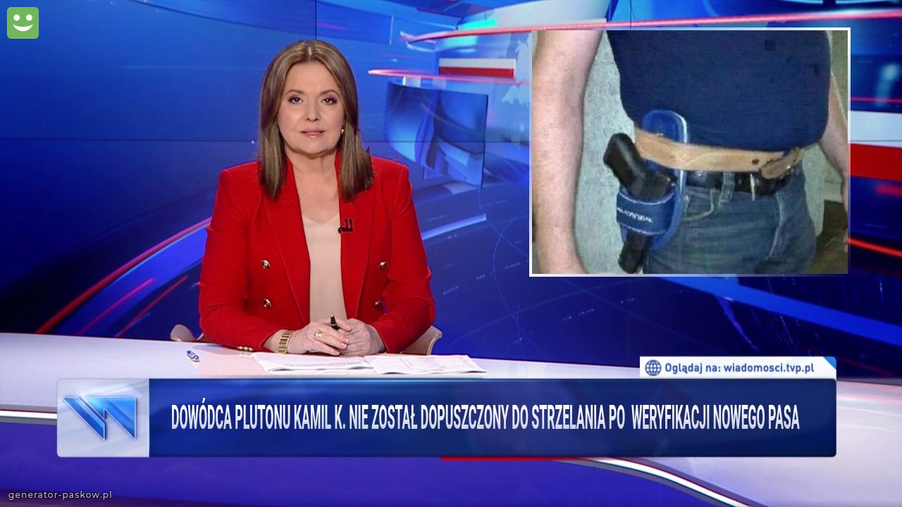 Dowódca plutonu Kamil k. Nie został dopuszczony do strzelania po  weryfikacji nowego pasa 