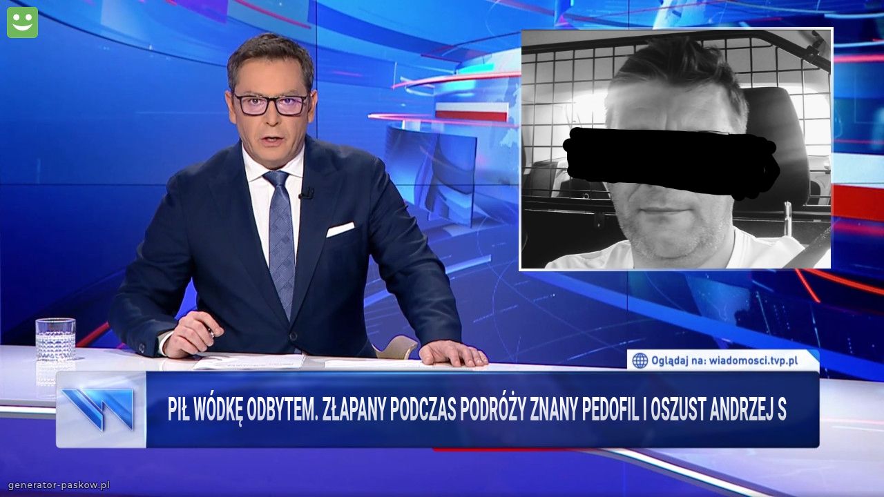 Pił wódkę odbytem. Złapany podczas podróży znany pedofil i oszust Andrzej S