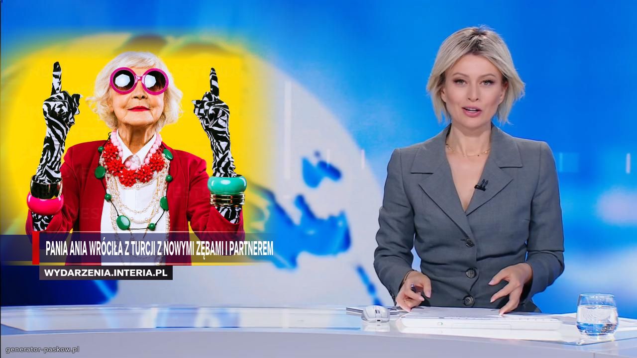 PANIA ANIA WRÓCIŁA Z TURCJI Z NOWYMI ZĘBAMI I PARTNEREM