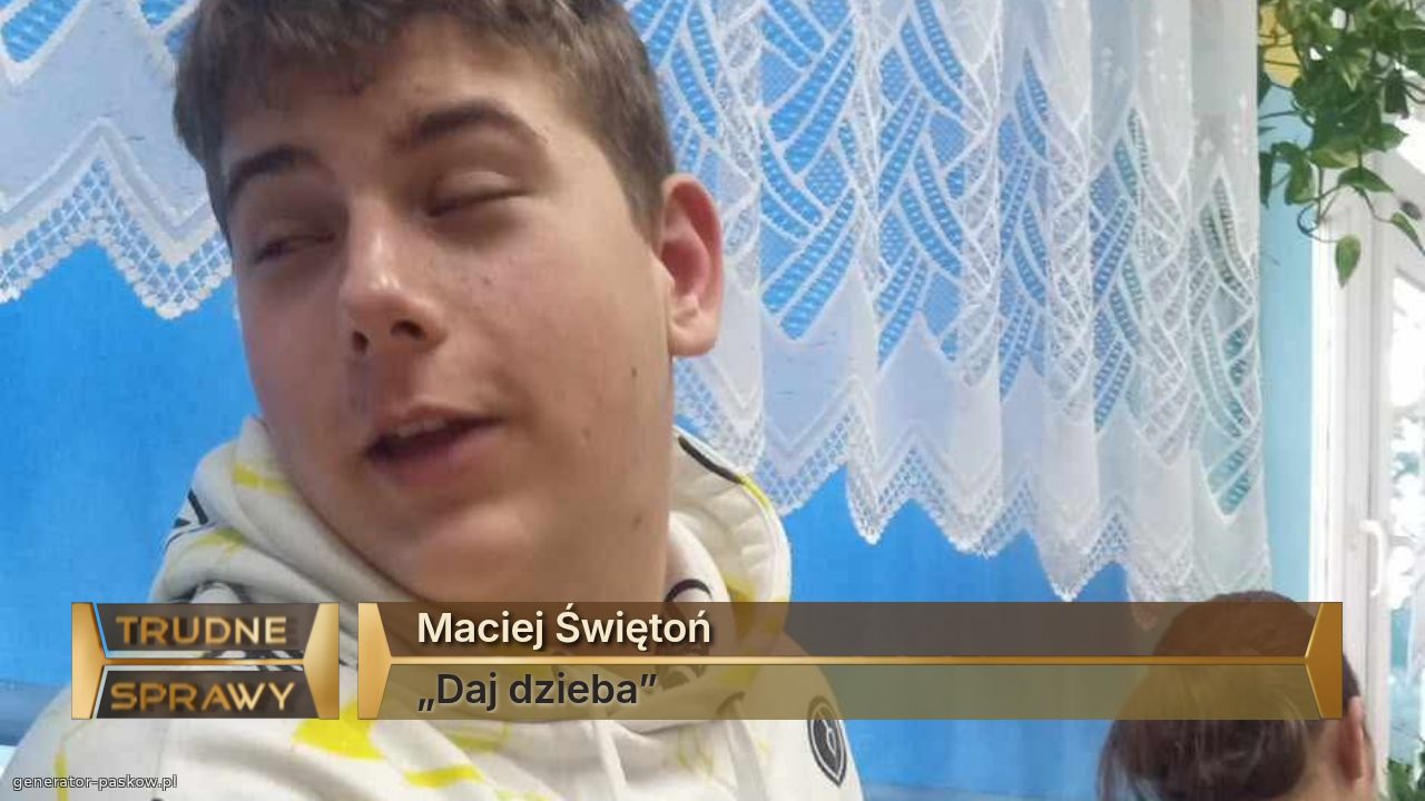 Maciej Świętoń
„Daj dzieba”