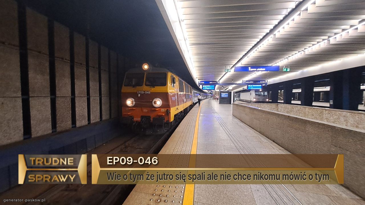 EP09-046
Wie o tym że jutro się spali ale nie chce nikomu mówić o tym