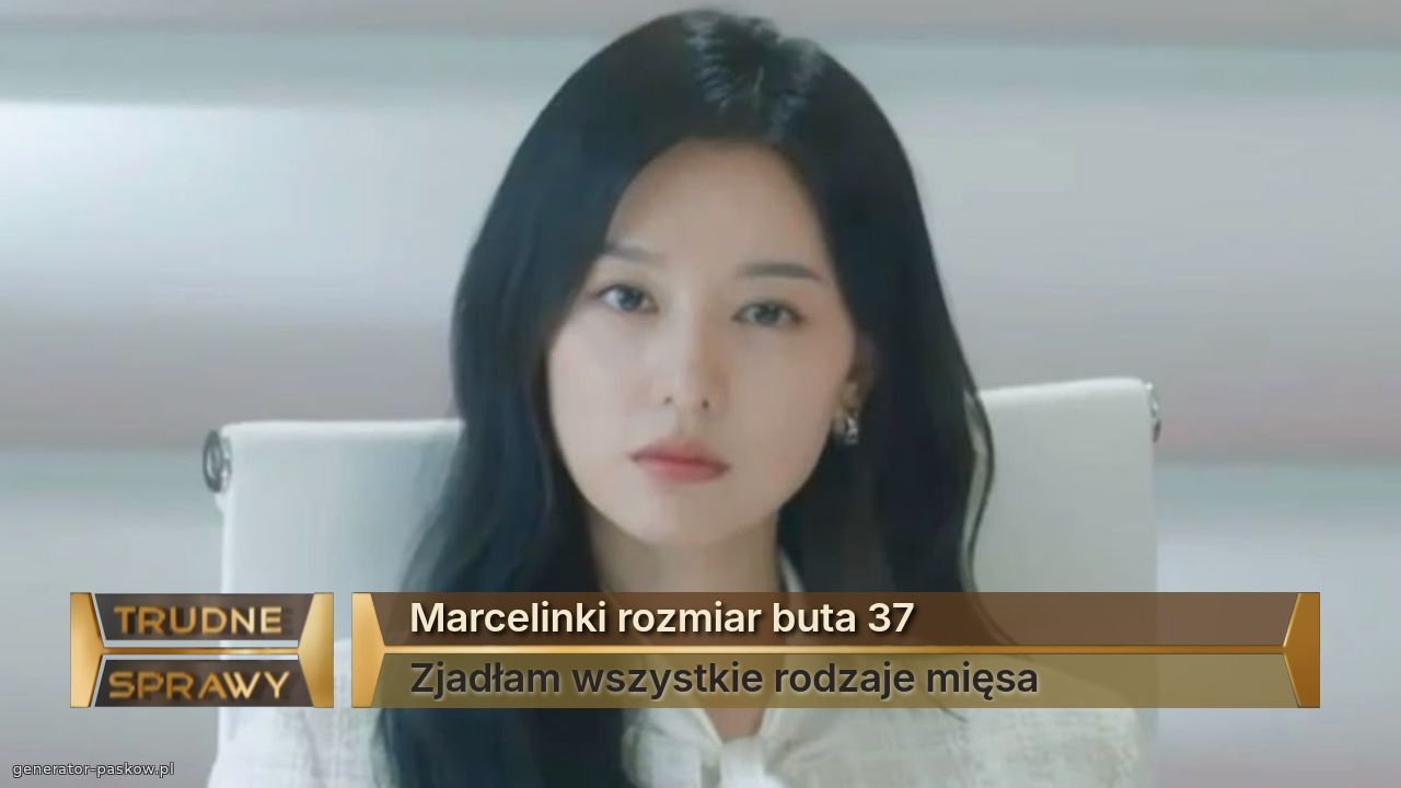 Marcelinki rozmiar buta 37
Zjadłam wszystkie rodzaje mięsa 