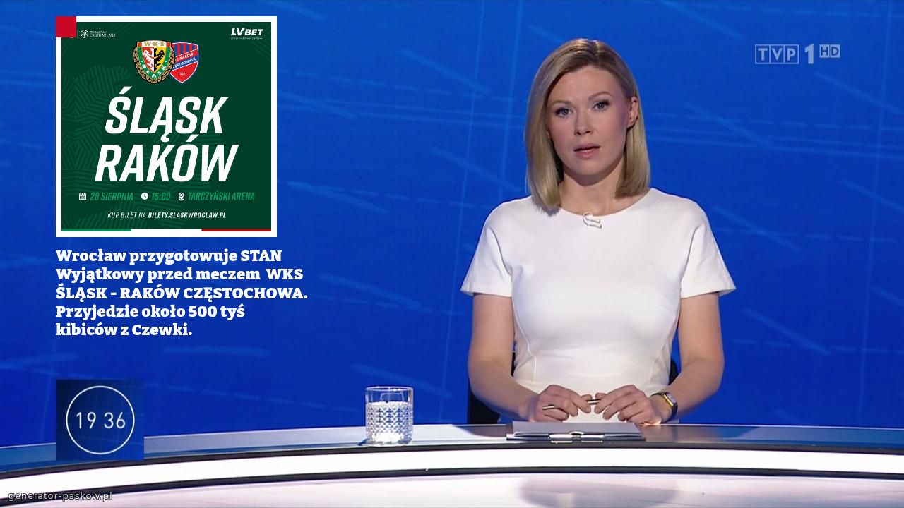 Wrocław przygotowuje STAN Wyjątkowy przed meczem  WKS ŚLĄSK - RAKÓW CZĘSTOCHOWA. Przyjedzie około 500 tyś kibiców z Czewki. 