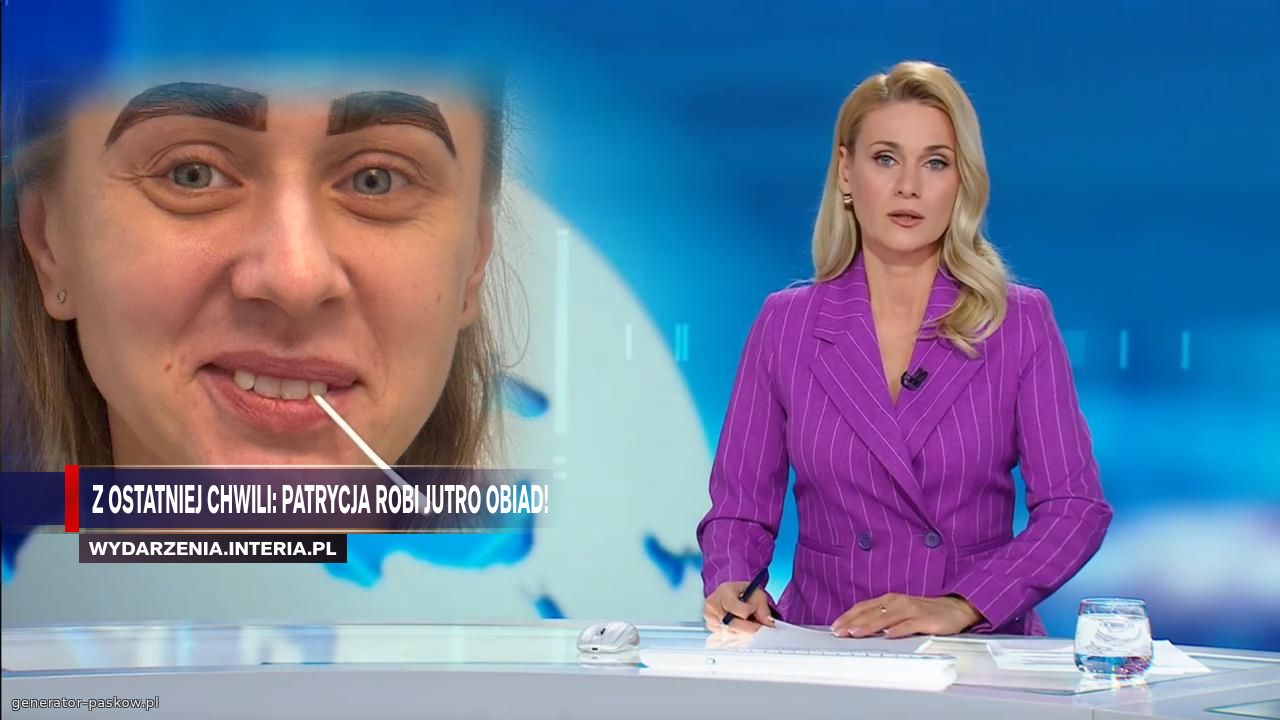 Z ostatniej chwili: Patrycja robi jutro obiad!