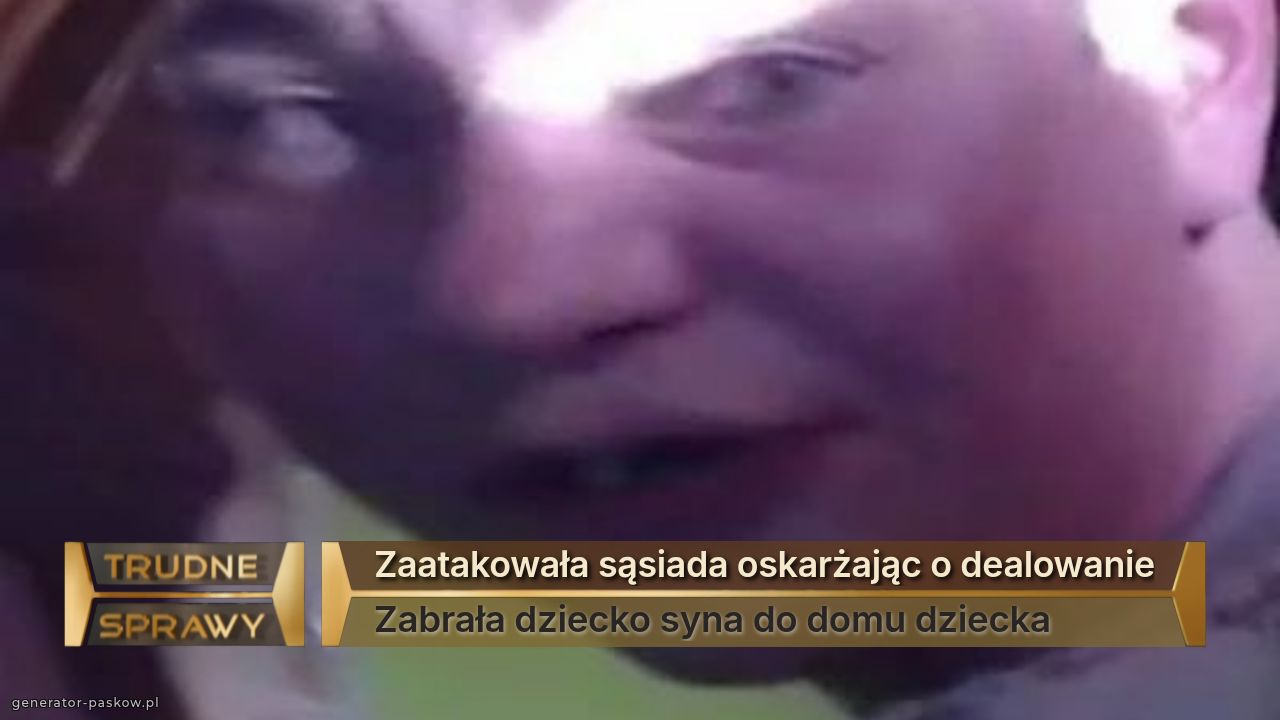 Zaatakowała sąsiada oskarżając o dealowanie
Zabrała dziecko syna do domu dziecka