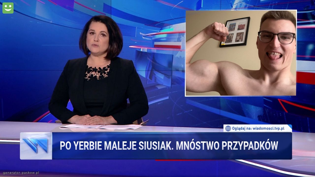 Po Yerbie maleje siusiak. Mnóstwo PRZYPADKÓW 