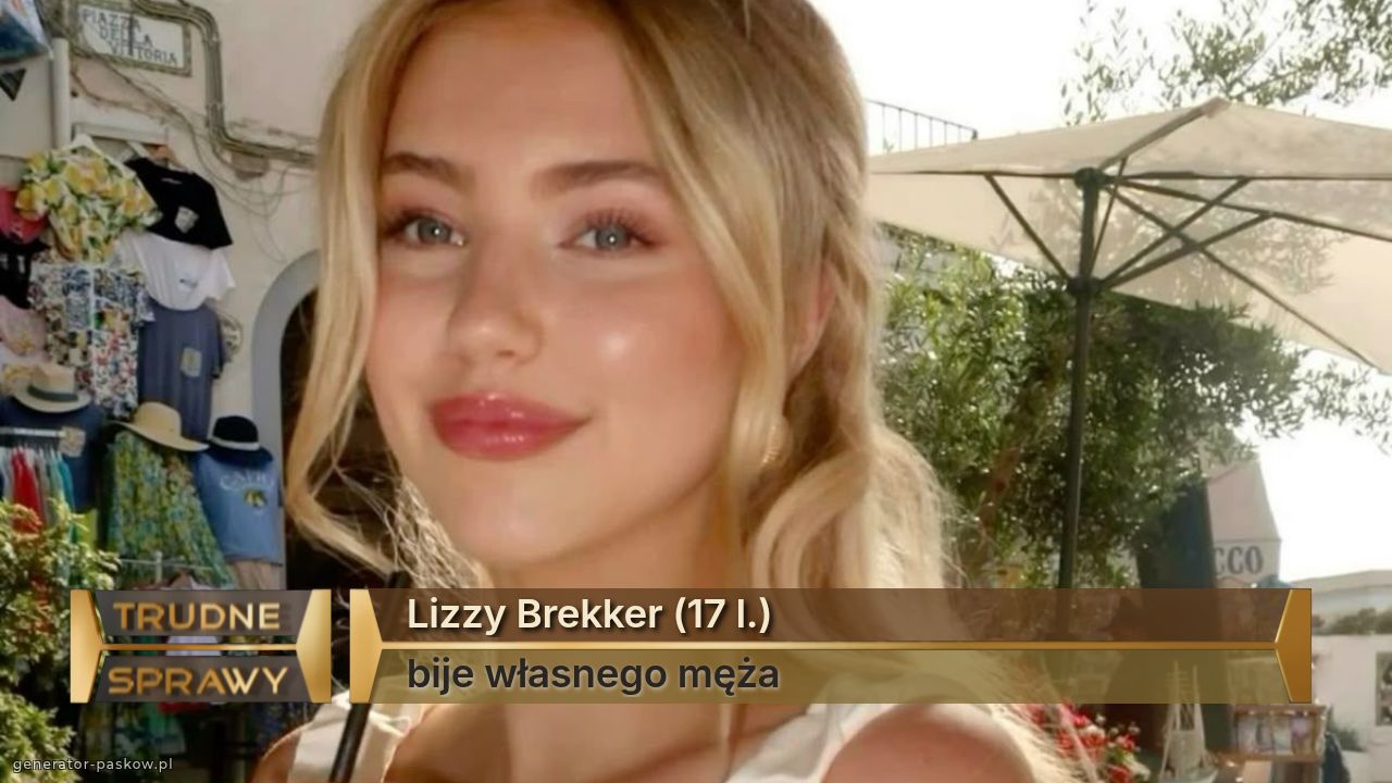 Lizzy Brekker (17 l.)
bije własnego męża 