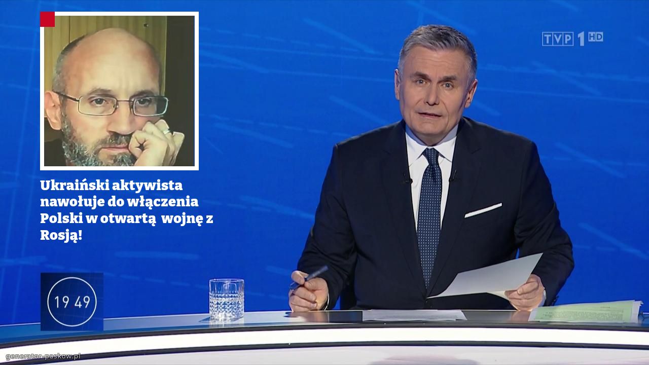 Ukraiński aktywista nawołuje do włączenia Polski w otwartą  wojnę z Rosją!