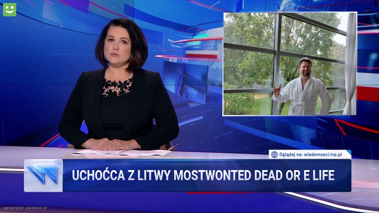 Uchoćca z Litwy mostwonted dead or e life 