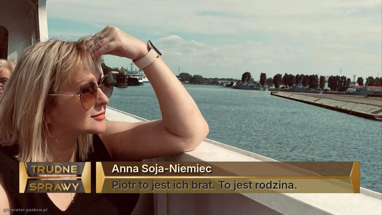 Anna Soja-Niemiec 
Piotr to jest ich brat. To jest rodzina.