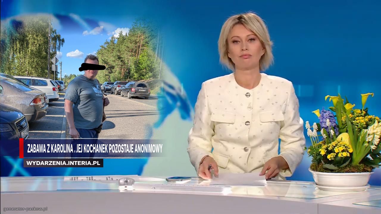Zabawa z Karolina . Jej kochanek pozostaje anonimowy 