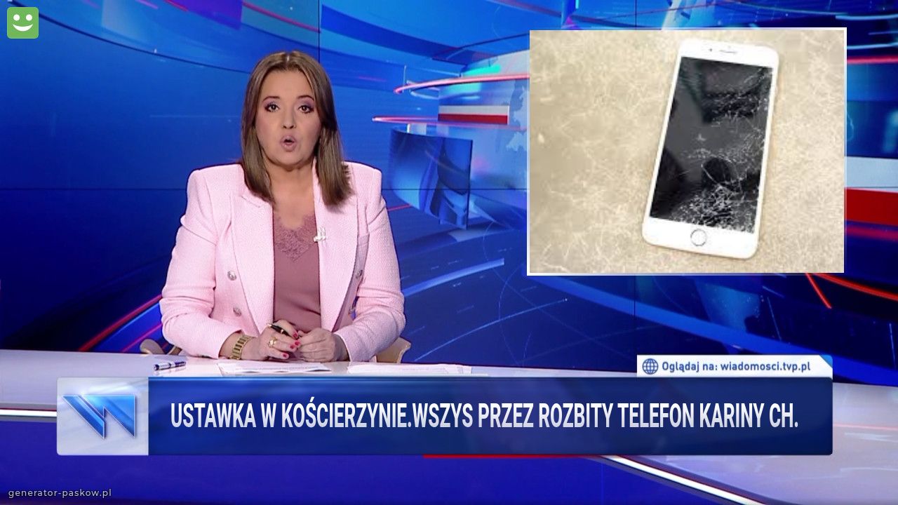 Ustawka w Kościerzynie.Wszys przez rozbity telefon Kariny Ch.