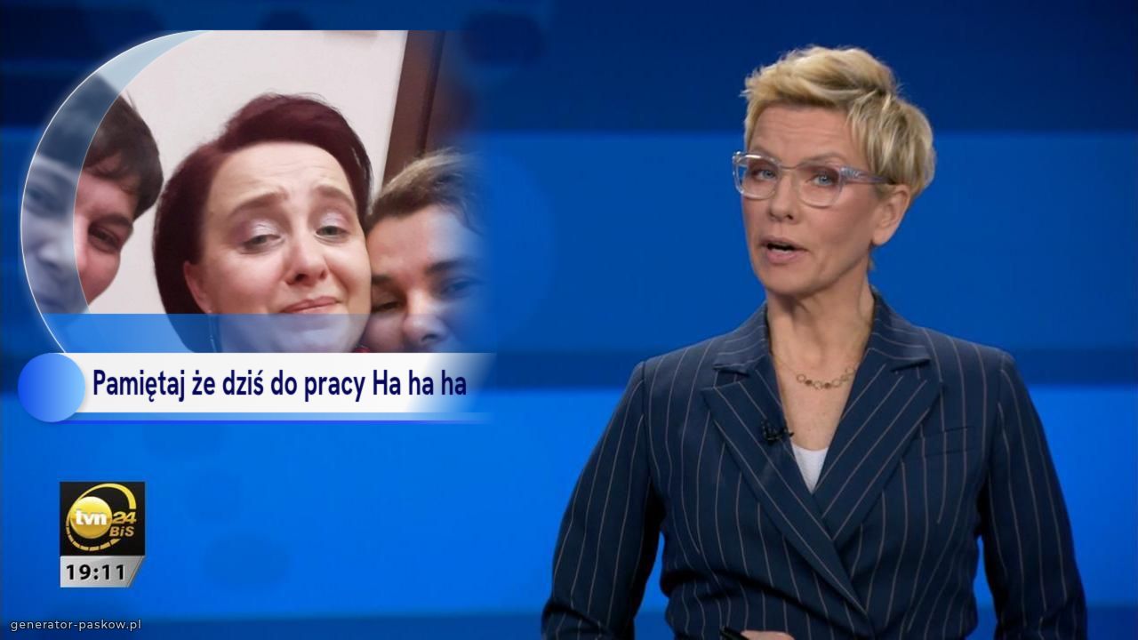 Pamiętaj że dziś do pracy Ha ha ha 