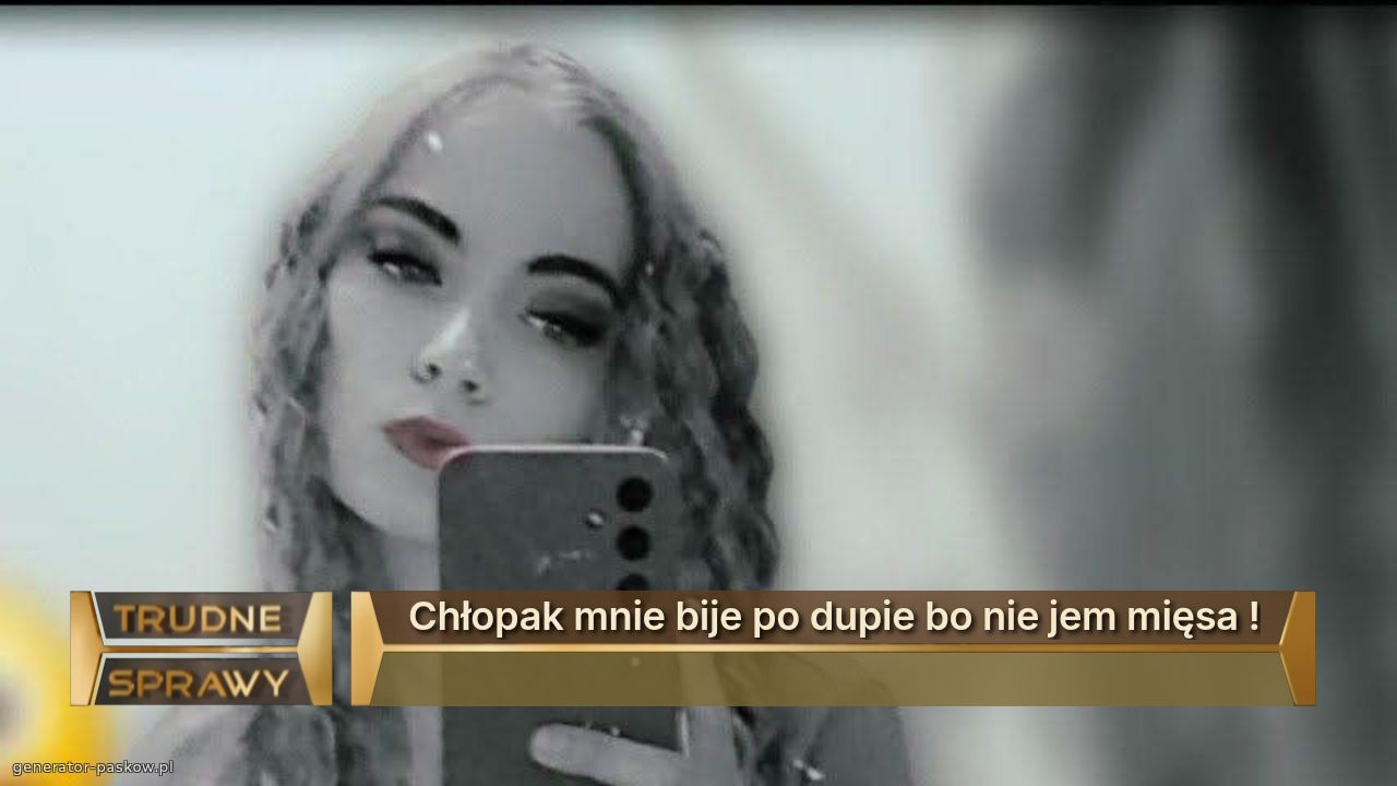 Chłopak mnie bije po dupie bo nie jem mięsa !
