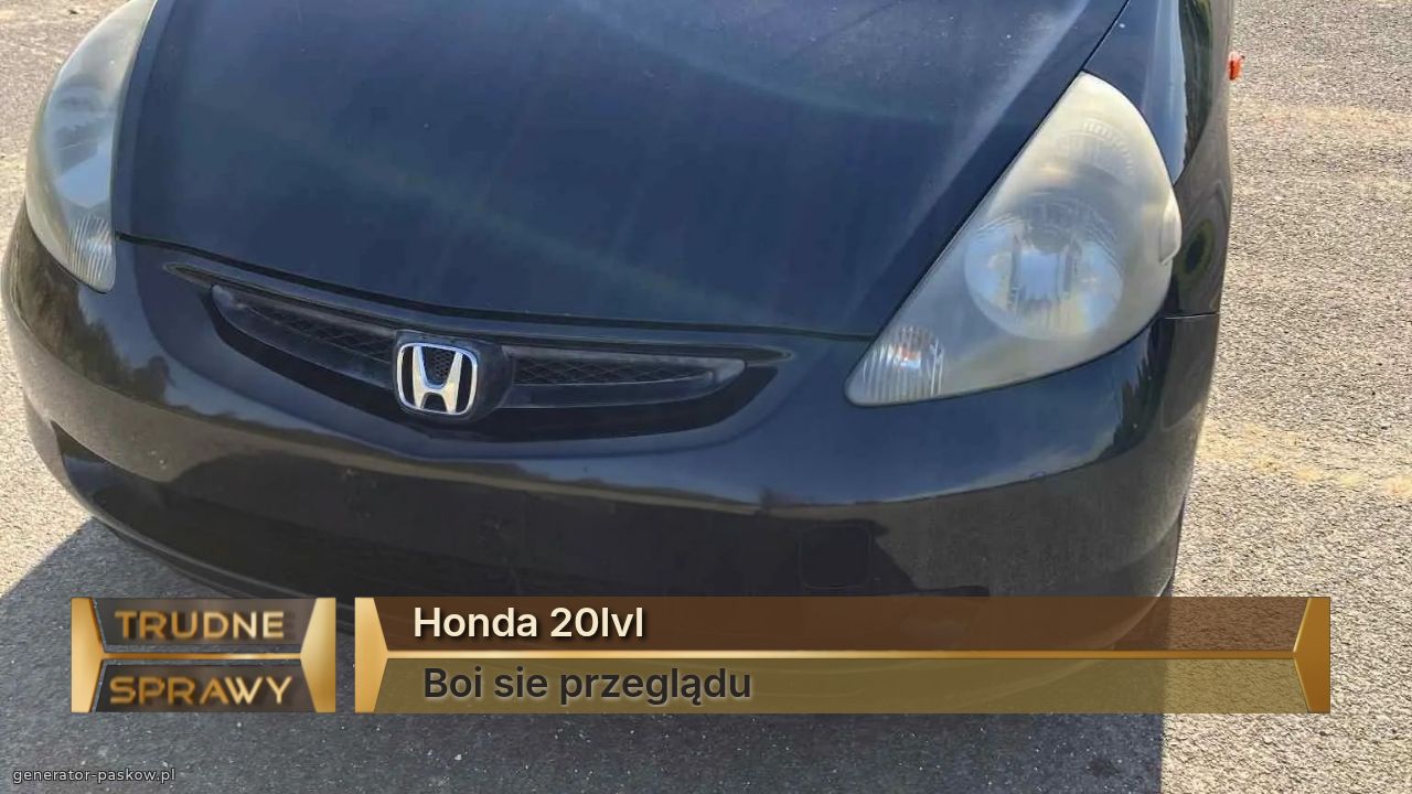 Honda 20lvl
 Boi sie przeglądu 