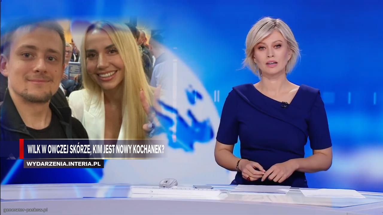 Wilk w owczej skórze, kim jest nowy kochanek?