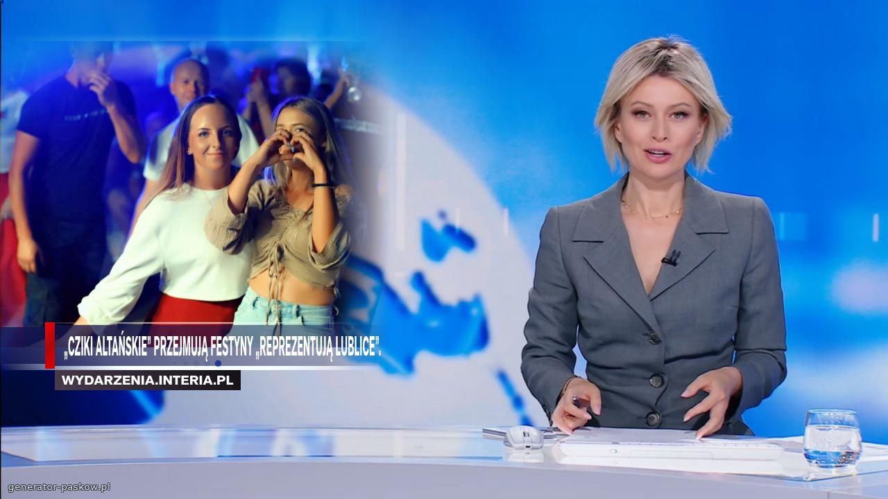 „Cziki Altańskie” przejmują festyny „reprezentują Lublice”.