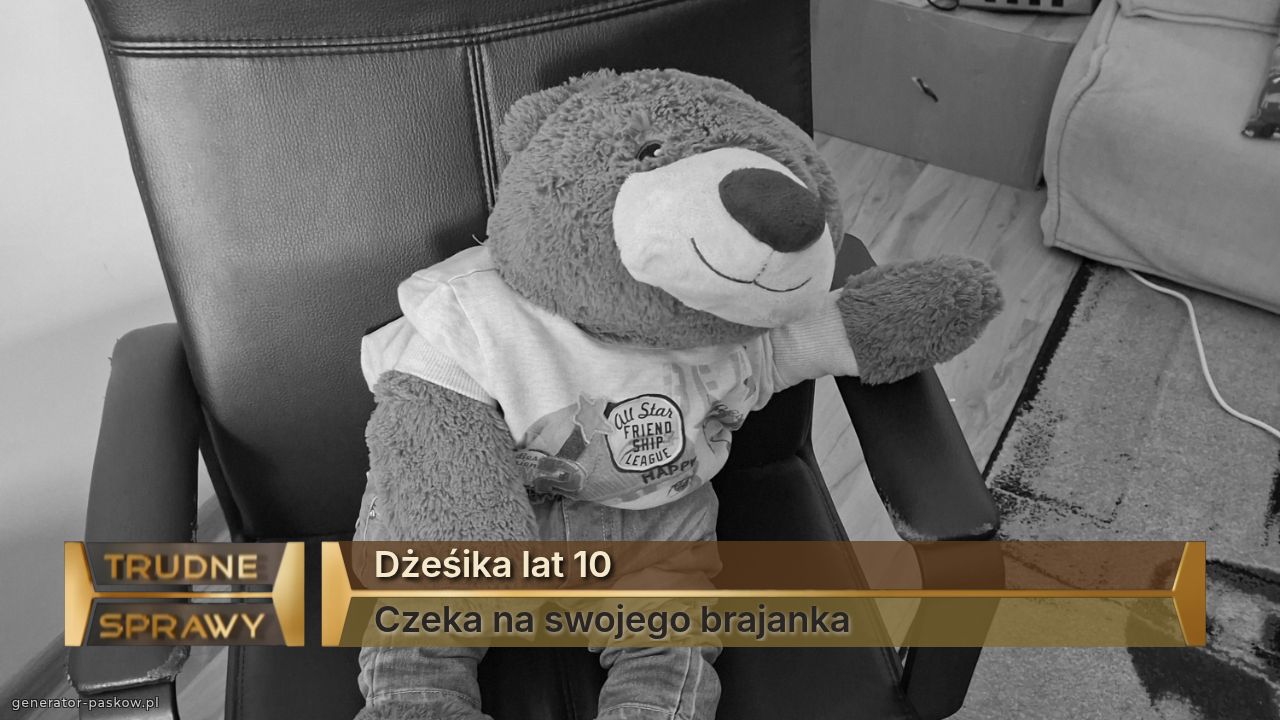 Dżeśika lat 10
Czeka na swojego brajanka