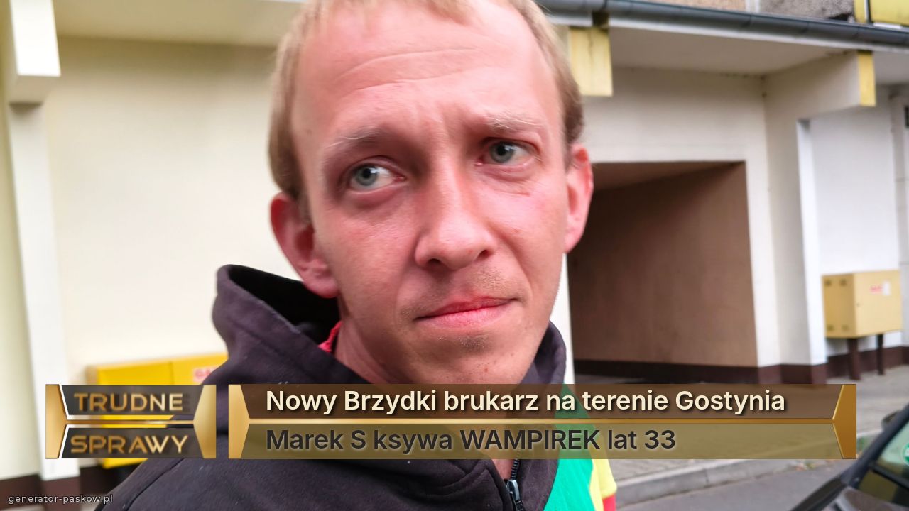 Nowy Brzydki brukarz na terenie Gostynia 
Marek S ksywa WAMPIREK lat 33 