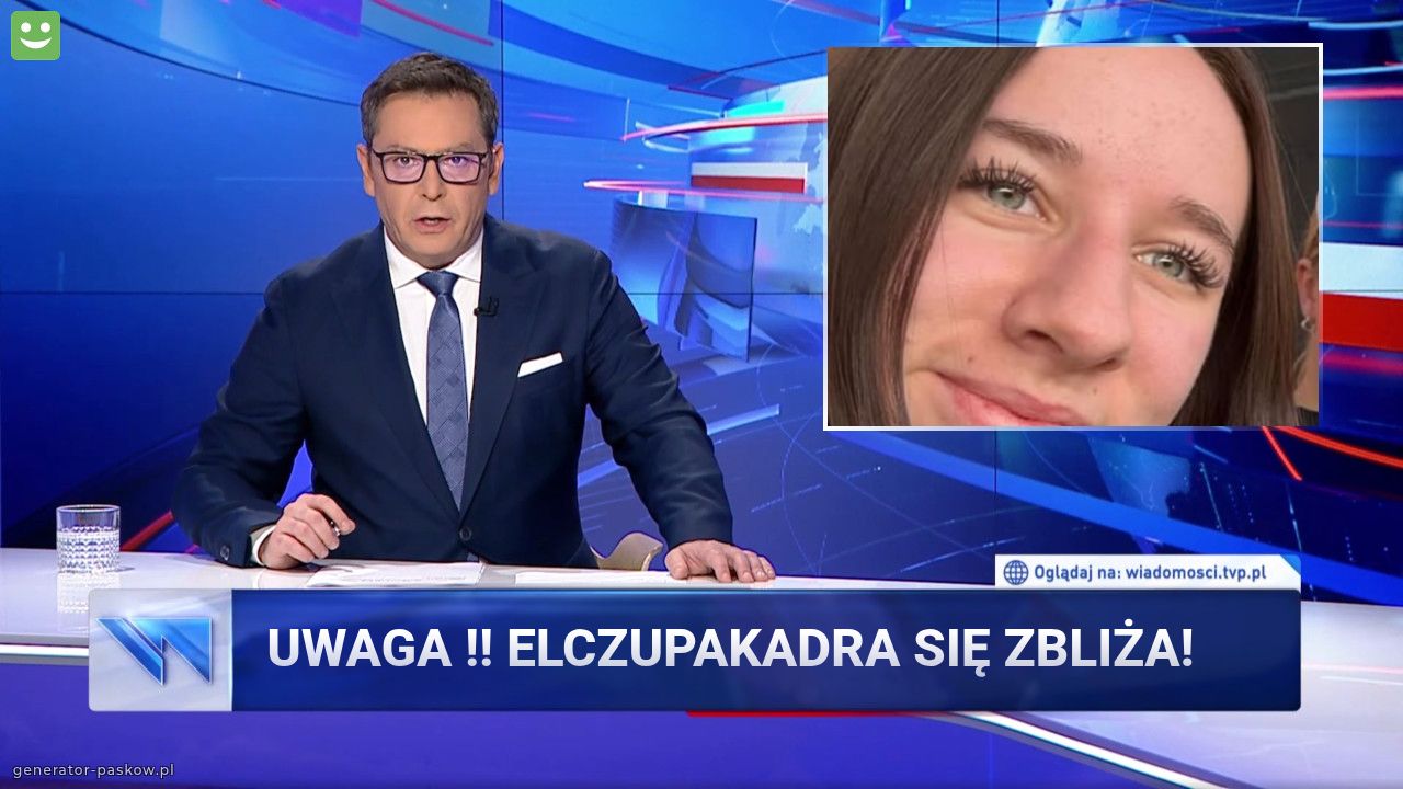 Uwaga !! Elczupakadra się zbliża!