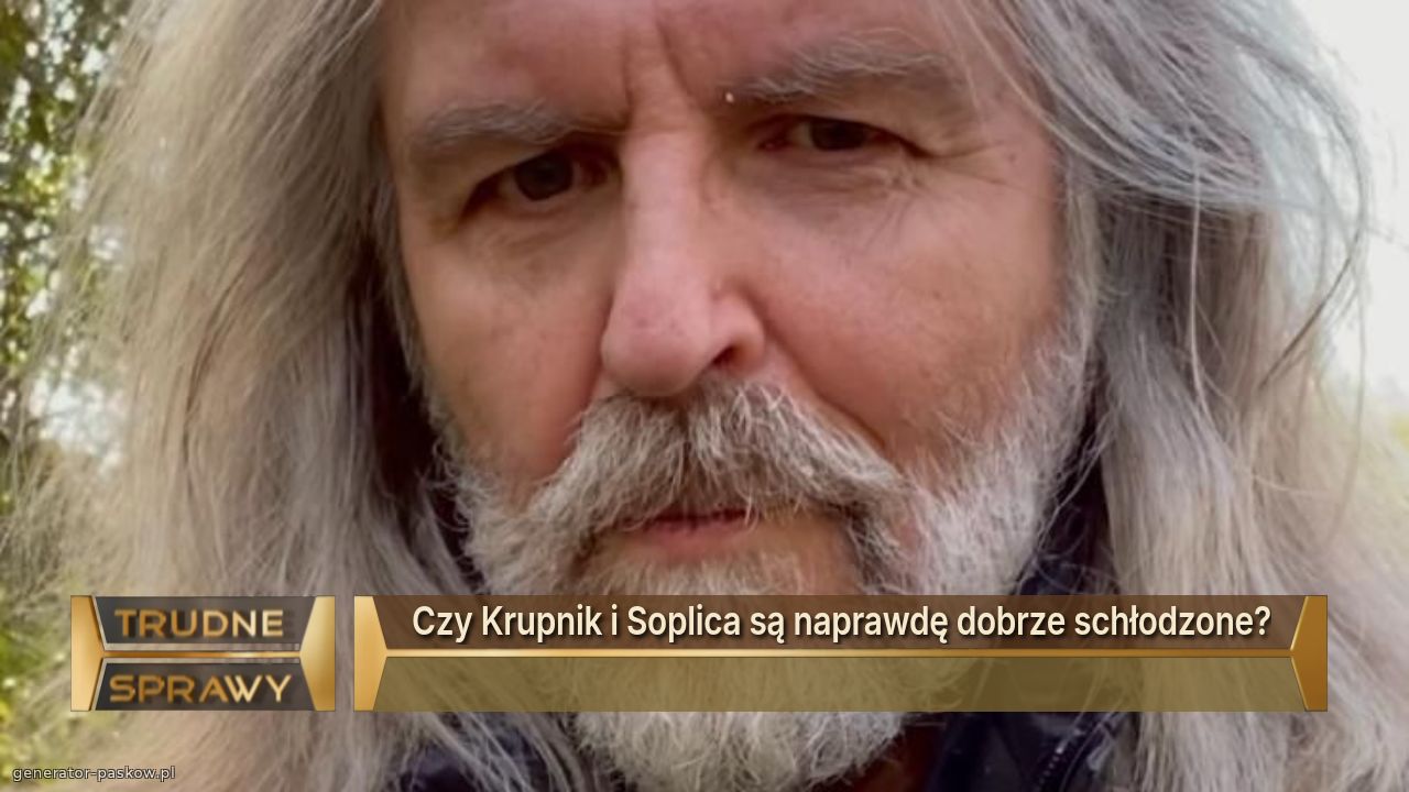 Czy Krupnik i Soplica są naprawdę dobrze schłodzone?
